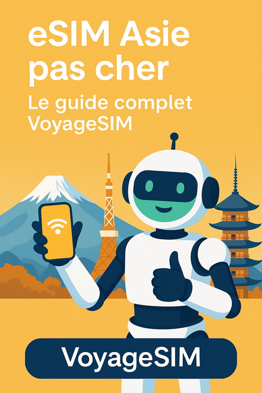 eSIM Asie pas cher : Le guide complet pour rester connecté en voyage (2025)
