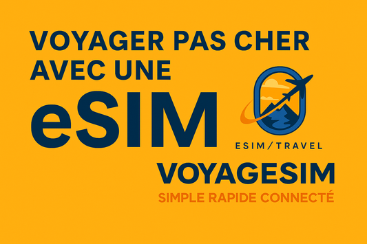 🌍 Voyager pas cher avec une eSIM : la solution simple et économique pour rester connecté