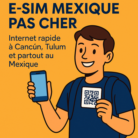 eSIM Mexique : la meilleure solution pour avoir Internet pendant votre voyage