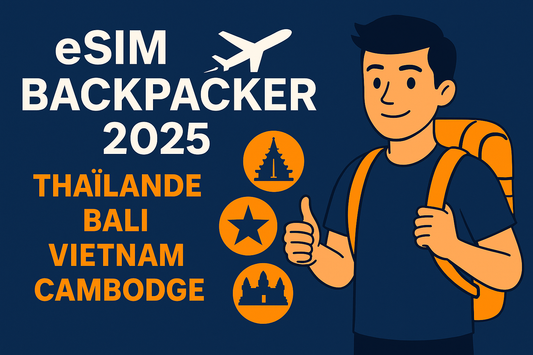 Les meilleures eSIM pour Backpackers : Thaïlande, Bali, Vietnam, Cambodge (Guide 2025)