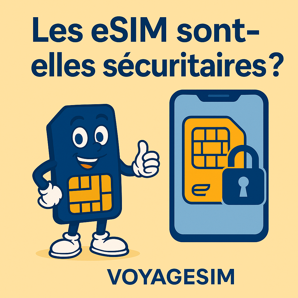 Les eSIM sont-elles sécuritaires ? Le guide complet pour voyager en toute confiance