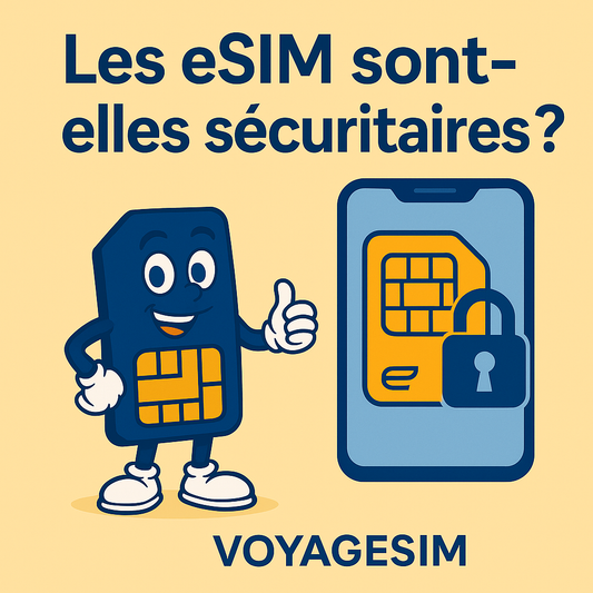 Les eSIM sont-elles sécuritaires ? Le guide complet pour voyager en toute confiance